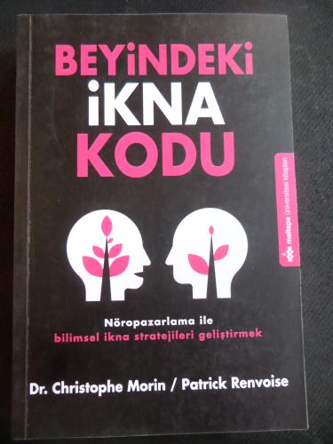 Beyindeki İkna Kodu - Nöropazarlama İle Bilimsel İkna Stratejileri Geliştirmek