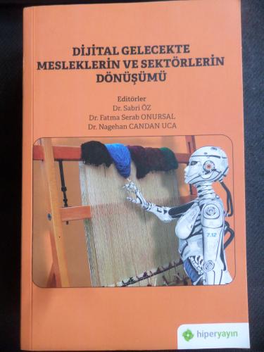 Dijital Gelecekte Mesleklerin ve Sektörlerin Dönüşümü