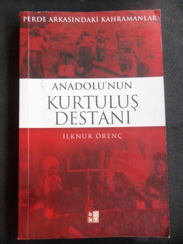 Anadolu'nun Kurtuluş Destanı İlknur Örenç