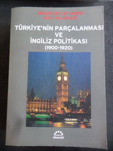 Türkiye'nin Parçalanması ve İngiliz Politikası (1900-1920)