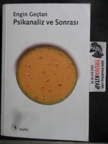 Psikanaliz ve Sonrası Engin Geçtan