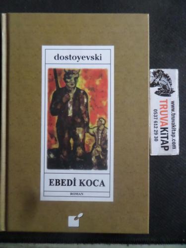 Ebedi Koca Fyodor Mihayloviç Dostoyevski