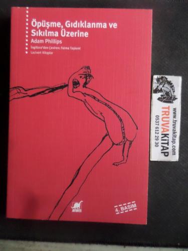 Öpüşme Gıdıklanma ve Sıkılma Üzerine Adam Phillips