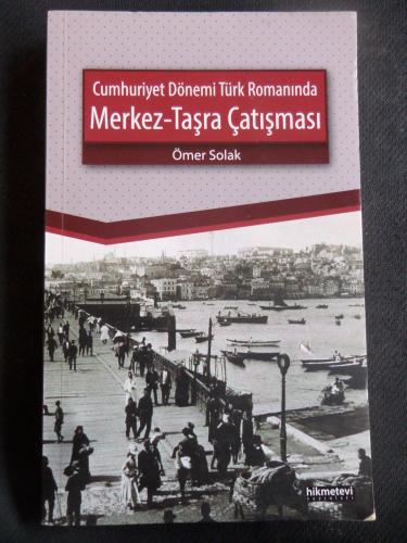 Cumhuriyet Dönemi Türk Romanında Merkez - Taşra Çatışması