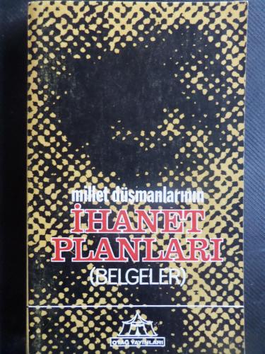 Millet Düşmanlarının İhanet Planları Belgeler