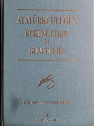 Atatürkçülüğün Kökeni Etkisi ve Güncelliği Menter Şahiner