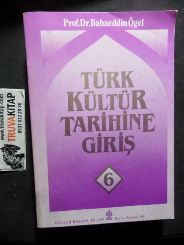 Türk Kültür Tarihine Giriş 6 Prof. Dr. Bahaeddin Ögel