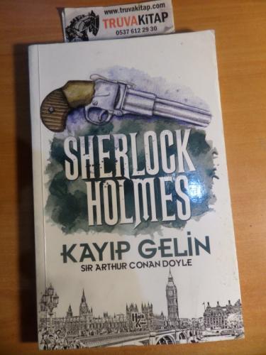 Sherlock Holmes - Kayıp Gelin Sir Arthur Conan Doyle