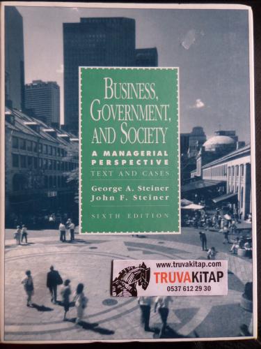 Business Government and Society - A Managerial Perspective Text and Cases (Sixth Edition)