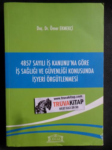 4857 Sayılı İş Kanunu'na Göre İş Sağlığı ve Güvenliği Konusunda İşyeri Örgütlenmesi