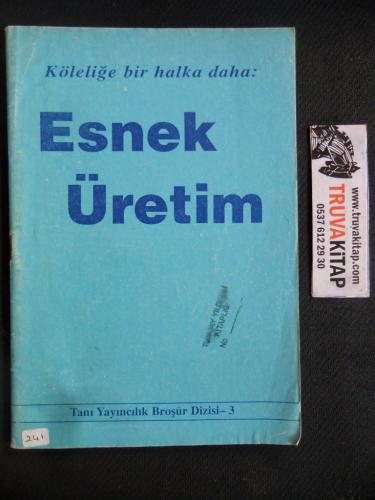 Köleliğe Bir Halka Daha: Esnek Üretim