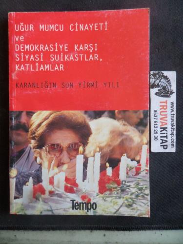 Uğur Mumcu Cinayeti ve Demokrasiye Karşı Siyasi Suikastlar Katliamlar 