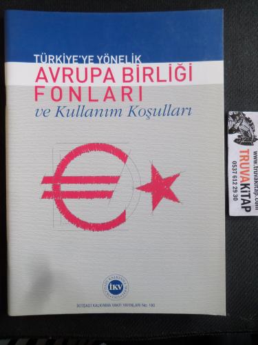 Türkiye'ye Yönelik Avrupa Birliği Fonları ve Kullanım Koşulları
