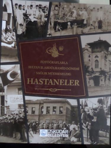 Fotoğraflarla Sultan II. Abdülhamid Dönemi Sağlık Müesseseleri: Hastaneler