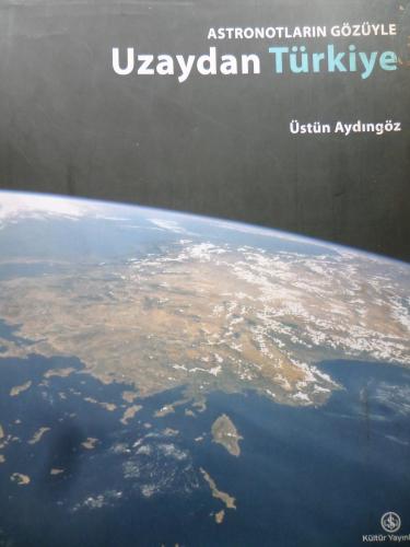 Astronotların Gözüyle Uzaydan Türkiye Üstün Aydıngöz
