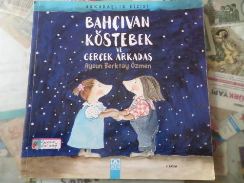 Bahçıvan Köstebek Ve Gerçek Arkadaş Aysun Berktay Özmen