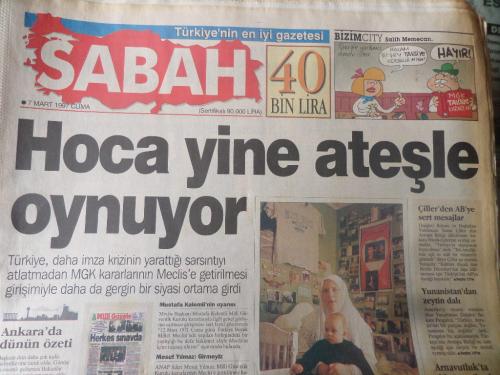Sabah Gazetesi 7 Mart 1997 - Hoca Yine Ateşle Oynuyor
