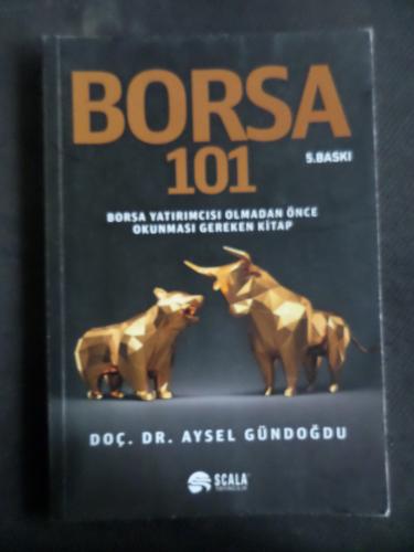 Borsa 101 - Borsa Yatırımcısı Olmadan Önce Okunması Gereken Kitap