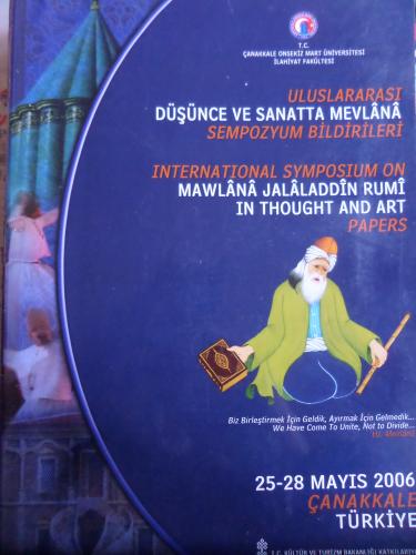 Uluslararası Düşünce ve Sanatta Mevlana Sempozyum Bildirileri (25-28 Mayıs 2006)