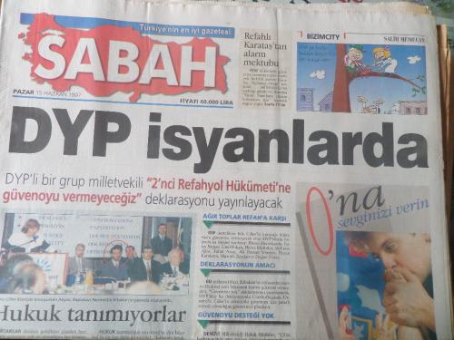 Sabah Gazetesi 15 Haziran 1997 - DYP İsyanlarda