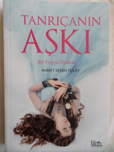 Tanrıçanın Aşkı Bir Frigya Öyküsü