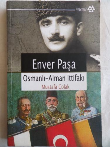 Enver Paşa Osmanlı-Alman İttifakı Mustafa Çolak