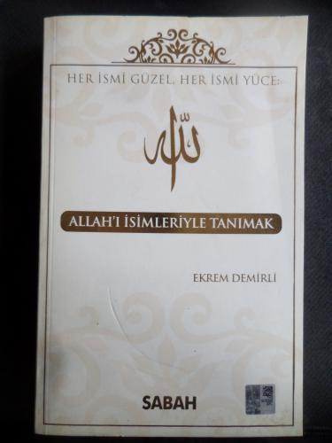 Allah'ı İsimleriyle Tanımak - Her İsmi Güzel Her İsmi Yüce Ekrem Demir