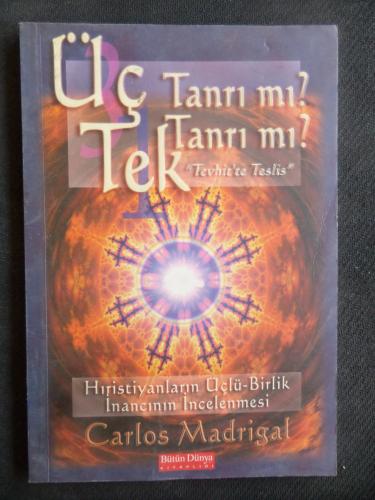 Üç Tanrı mı? Tek Tanrı mı?