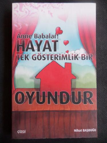 Anne Babalar! Hayat Tek Gösterimlik Bir Oyundur Nihat Başbuğu