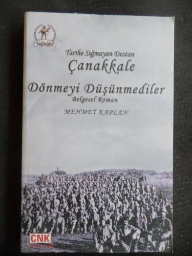 Tarihe Sığmayan Destan Çanakkale Dönmeyi Düşünmediler - Belgesel Roman
