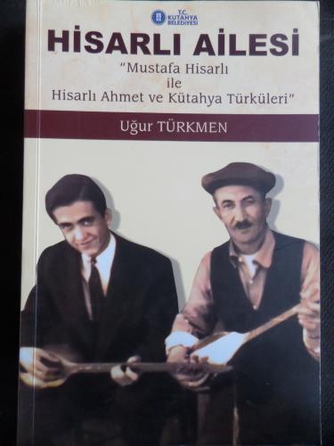 Hisarlı Ailesi - Mustafa Hisarlı ile Hisarlı Ahmet ve Kütahya Türküleri