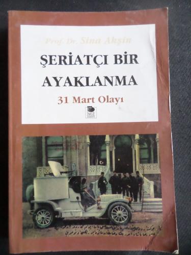 Şeriatçı Bir Ayaklanma - 31 Mart Olayı Yazarından İmzalı