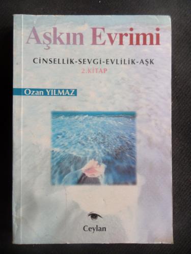 Aşkın Evrimi Cinsellik - Evlilik - Sevgi - Aşk 2. kitap Ozan Yılmaz