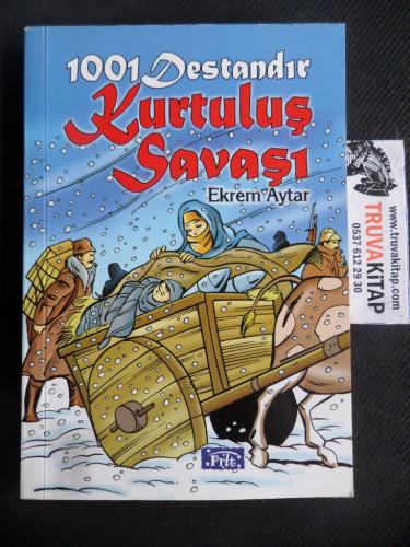 1001 Destandır Kurtuluş Savaşı Ekrem Aytar