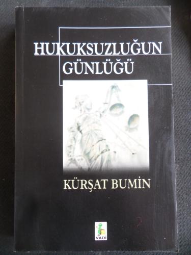 Hukuksuzluğun Günlüğü Kürşat Bumin