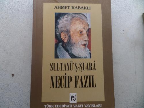 Sultanü'ş-Şüara Necip Fazıl Ahmet Kabaklı