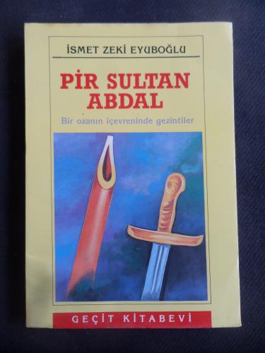Pir Sultan Abdal - Bir Ozanın İçevreninde Gezintiler İsmet Zeki Eyüboğ