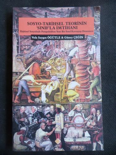 Sosyo-Tarihsel Teorinin Sınıfla İmtihanı - İlişkisel Sosyolojik Perspektiften Yeni Bir Sınıf Kavrayışı Denemesi