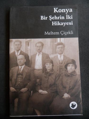 Konya Bir Şehrin İki Hikayesi Meltem Çiçekli