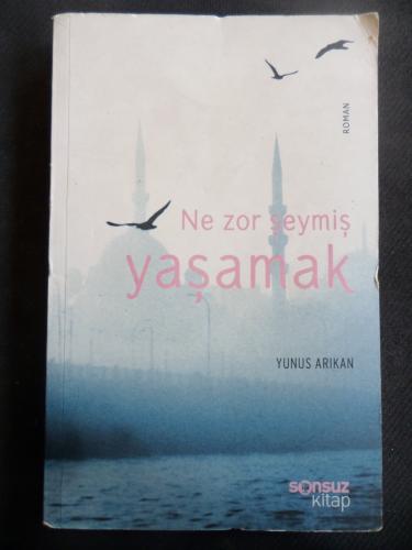 Ne Zor Şeymiş Yaşamak Yunus Arıkan