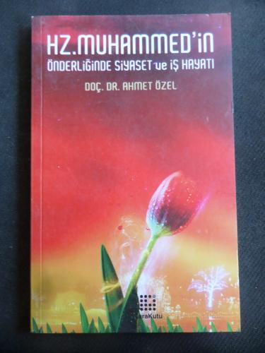 Hz. Muhammed'in Önderliğinde Siyaset ve İş Yaşamı Ahmet Özel
