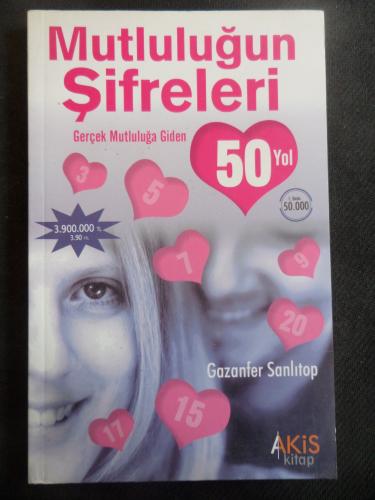 Mutluluğun Şifreleri Gerçek Mutluluğa Giden 50 Yol Gazanfer Sanlıtop