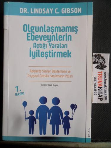 Olgunlaşmamış Ebeveynlerin Açtığı Yaraları İyileştirmek Lidsay C. Gibs