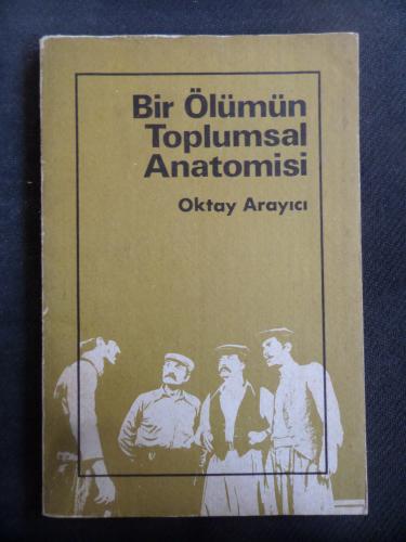 Bir Ölümün Toplumsal Anatomisi Oktay Arayıcı