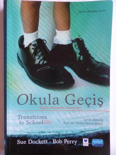 Okula Geçiş - Algılar, Beklentiler, Deneyimler Sue Dockett