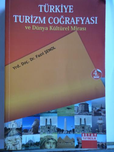 Türkiye Turizm Coğrafyası ve Dünya Kültürel Mirası Fazıl Şenol