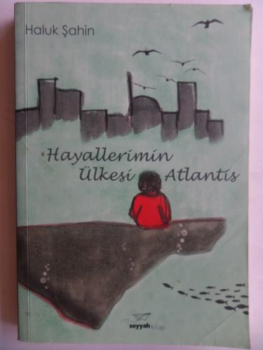 Hayallerimin Ülkesi Atlantis Haluk Şahin