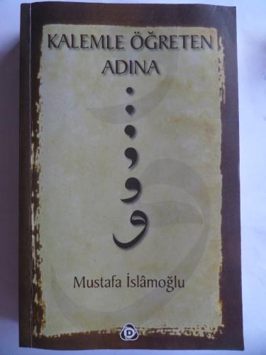 Kalemle Öğreten Adına Mustafa İslamoğlu