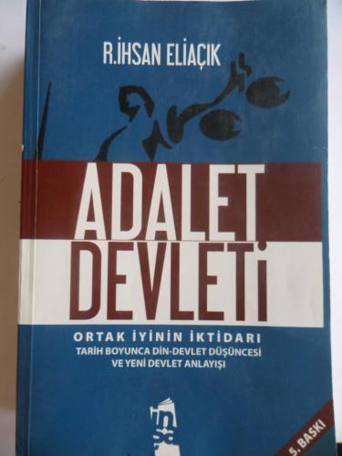 Adalet Devleti Ortak İyinin İktidarı R. İhsan Eliaçık