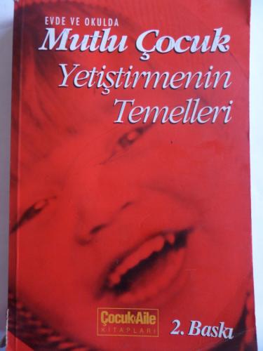 Mutlu Çocuk Yetiştirmenin Temelleri